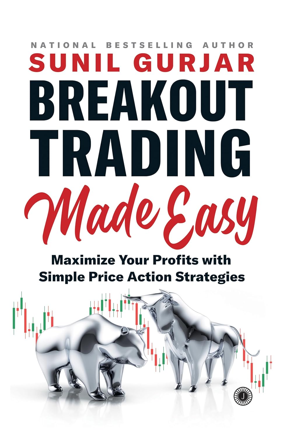 Breakout Trading Made Easy-Maximize Your Profits with Simple Price Action Strategies-Sunil Gurjar-Stumbit Business